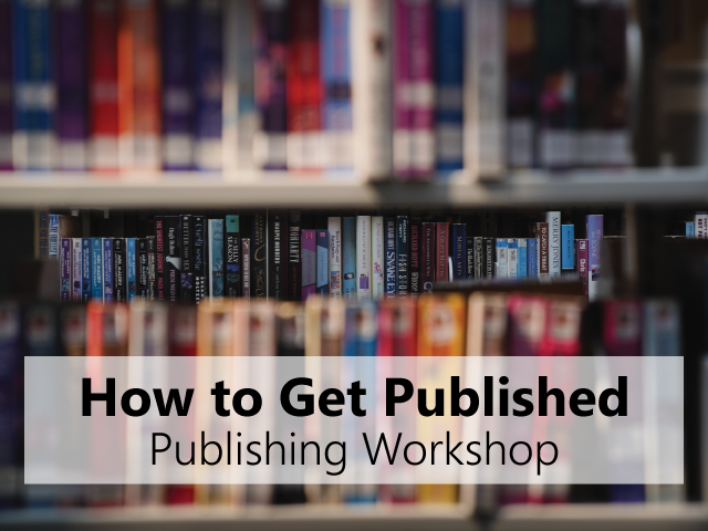 How to Get Published - Publishing Workshop