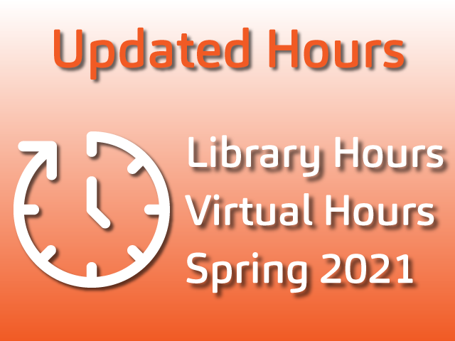 Library Hours and Virtual Hours - Spring 2021