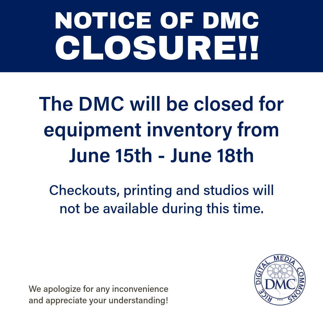 Notice of closure, the DMC will be closed for equipment inventory from June 15th to June 18th. Checkouts printing and studios will not be available during this time. We apologize for any inconvenience. 